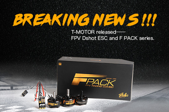 Breaking News !!! T-MOTOR released FPV Dshot ESC and F PACK series.